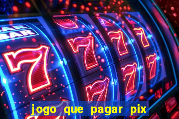 jogo que pagar pix na hora